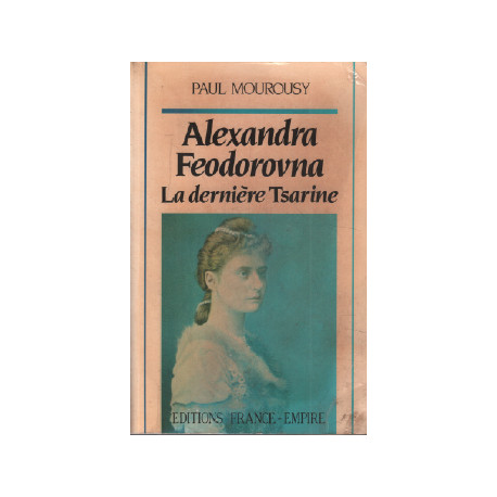 Alexandra Feodorovna la dernière tsarine
