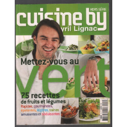 Cuisine by Cyril Lignac : 75 recettes de fruits et légumes