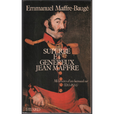 Superbe et genereux jean maffre/memoires d'un baroudeur (1785-1834)
