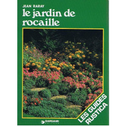 Le Jardin de rocaille (Les Guides Rustica)