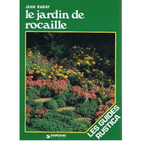 Le Jardin de rocaille (Les Guides Rustica)