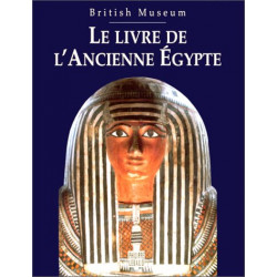 LE LIVRE DE L'ANCIENNE EGYPTE. British Museum
