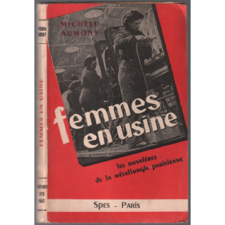 Femmes en usine. Les ouvrières de la métallurgie parisienne