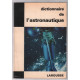 Dictionnaire de l"astronautique