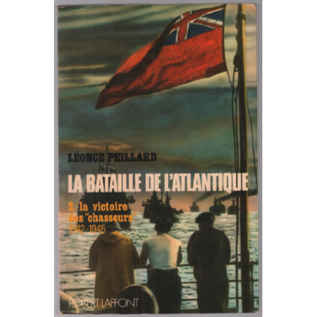 La bataille de l'atlantique tome 2 : victoire des chasseurs 1942-1945