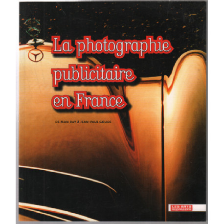 La photographie publicitaire en France : De Man Ray à Jean-Paul Goude