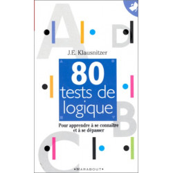 80 tests de logique : Pour apprendre à se connaître et à se dépasser