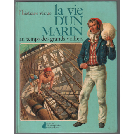 La vie d'un marin au temps des grands voiliers