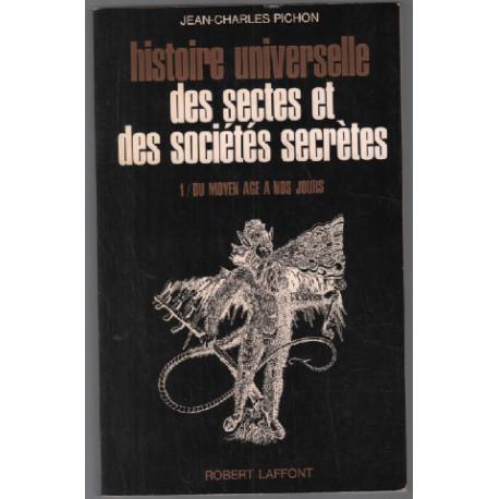 Histoire universelle des sectes et des sociétés secrètes 1 : du...
