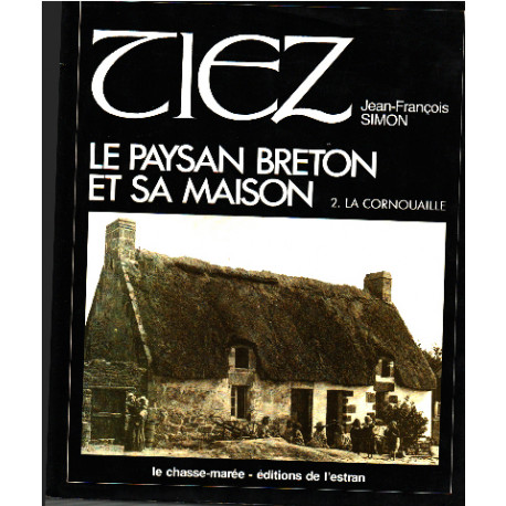 Tiez Le Paysan breton et sa maison.2 / Cornouaille