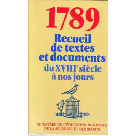 1789 : Recueil de textes et documents du XVIIIe siècle à nos jours