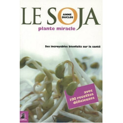Le soja plante miracle ( 100 recettes )