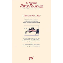 La Nouvelle Revue Française N° 588 - Février 2009 : Le siècle...
