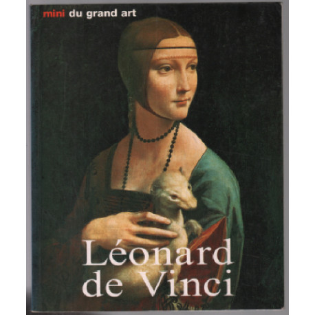 Léonard de Vinci : Sa vie et son oeuvre