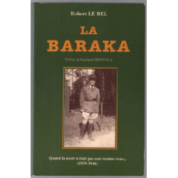 La baraka - Quand la mort n'était pas aux rendez-vous . (1939-1946)