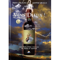 Vins Dieux ! : Les tribulations vinicoles de Joseph et Martine