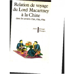 Relation de voyage du lord macartney à la chine dans les années...