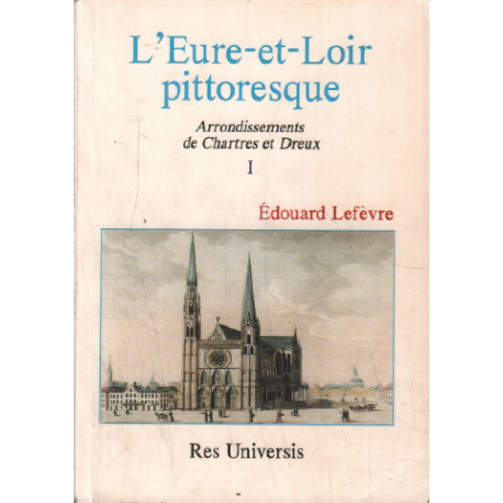 Arrondissements de chartres et dreux (L'eure et loir pittoresque...