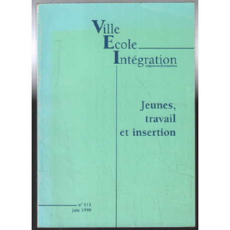 Ville Ecole intégration n° 113 (juin 1998) : Jeunes travail et...