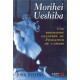 MORIHEI UESHIBA. Une biographie illustrée