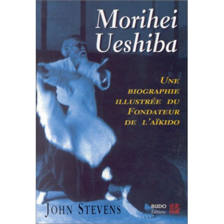 MORIHEI UESHIBA. Une biographie illustrée