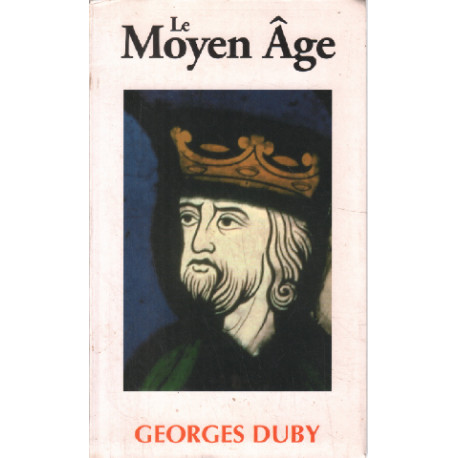 Le Moyen âge : De Hugues Capet à Jeanne d'Arc 987-1460