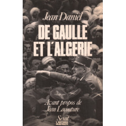 De Gaulle et l'Algérie - La tragedie le heros et le témoin