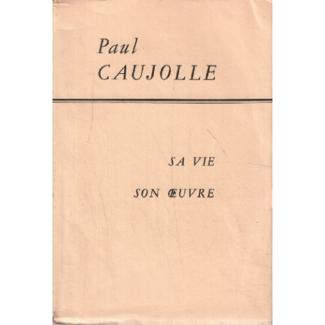 Paul Caujolle sa vie son oeuvre