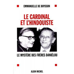 Le Cardinal et l'Hindouiste. Le Mystère des frères Daniélou