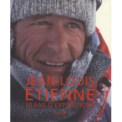 Jean-Louis Etienne 30 ans d'expéditions (grand public)