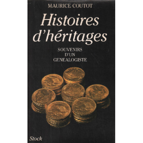 Histoires d'heritages : souvenirs d'un genealogiste