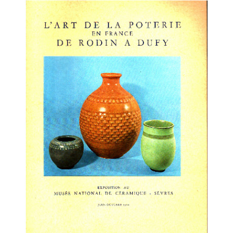 L'art de la poterie en france de Rodin à Dufy