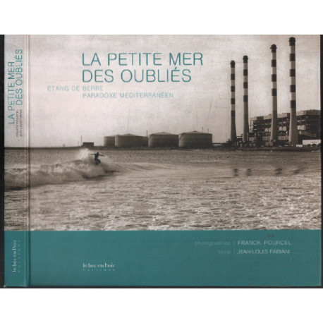 La petite mer des oubliés : étang de Berre paradoxe méditerranéen