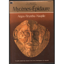 Mycènes-épidaure : guide complet des musées et sites...