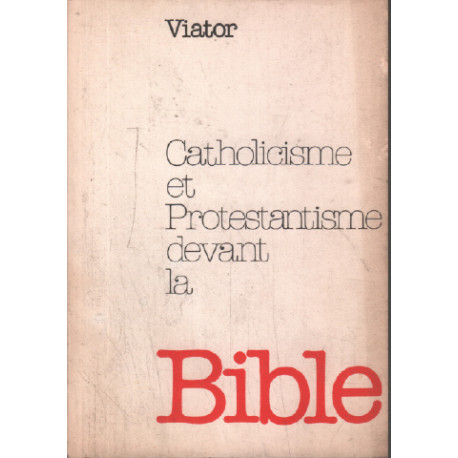 Catholicisme et protestantisme devant la bible