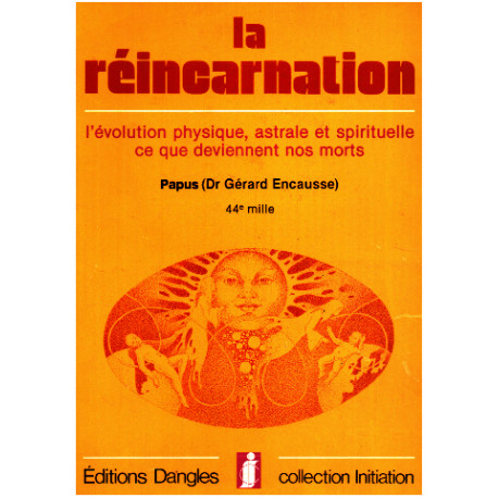 La reincarnation l'evolution physique astrale et spirituelle...