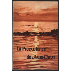La préexistence de jésus-christ (étude biblique augmentée)