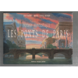 Voyage fantastique : Les Ponts de paris (reproductions pleine page )