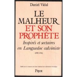 Le malheur et son prophète: Inspirés et sectaires en Languedoc...