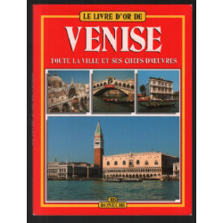 Venise : toute la ville et ses chefs d'oeuvres