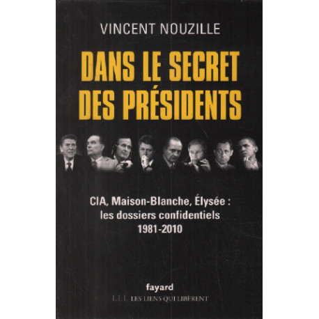 Dans le secret des présidents: CIA Maison-Blanche Elysée : les...