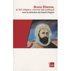 Bruno Etienne - Le fait religieux comme fait politique