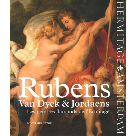 Rubens Van Dyck et Jordaens : Les peintres flamands de l'Ermitage