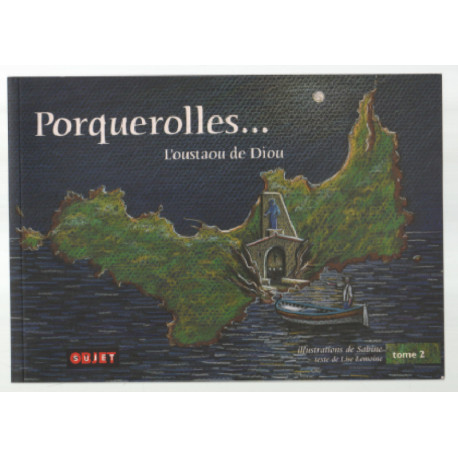 Porquerolles : l'oustaou de Diou (tome2)