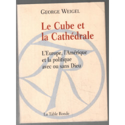 Le Cube et la Cathédrale: L'Europe l'Amérique et la politique...