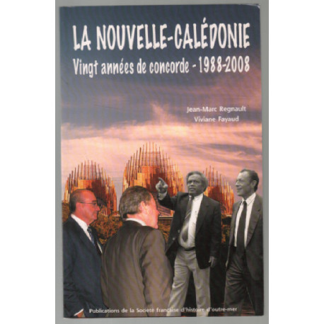 La Nouvelle-Calédonie : vingt années de concorde : 1988-2008