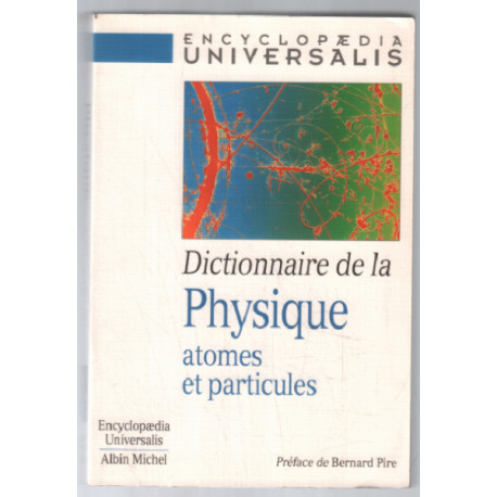 Dictionnaire de la physique : atomes et particules