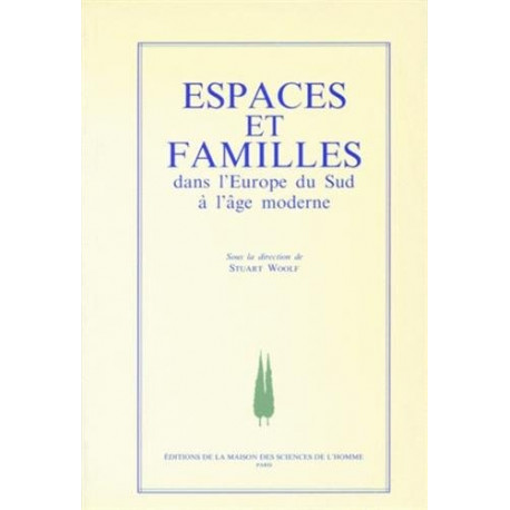 Espaces et familles dans l'Europe du Sud à l'âge moderne