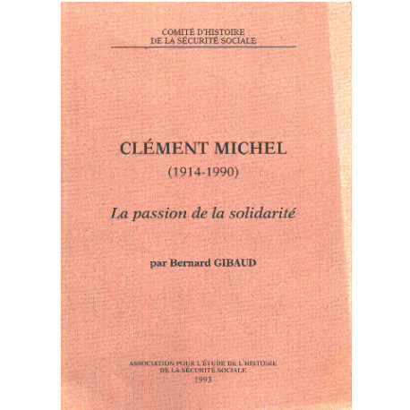 Clement michel ( 1914-1990 ) - la passion de la solidarité