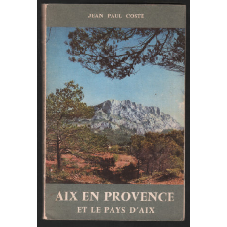 Aix en provence et le pays d'Aix (avec sa carte et son plan)